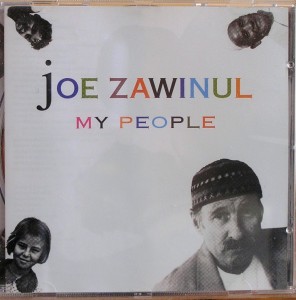 Joe Zawinul, My People: dass Joe Zawinul niemanden mehr was beweisen muss, spürt man bei dieser Aufnahme, es steht nur die Freude am Musizieren im Zentrum.