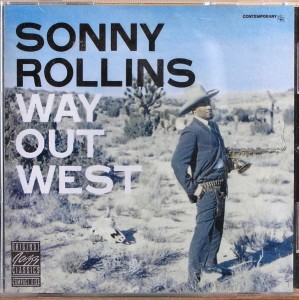 Sonny Rollins, Way out West: eine der besten Aufnahmen von Sonny Rollins, bei der Wiedergabe werden unterschiedliche Emotionen transportiert, von hoch konzentriertem auf die zeit konzentriertem Spiel bis zu sehr beredsamen Zusammenspiel der Musiker, Rollins in Bestform